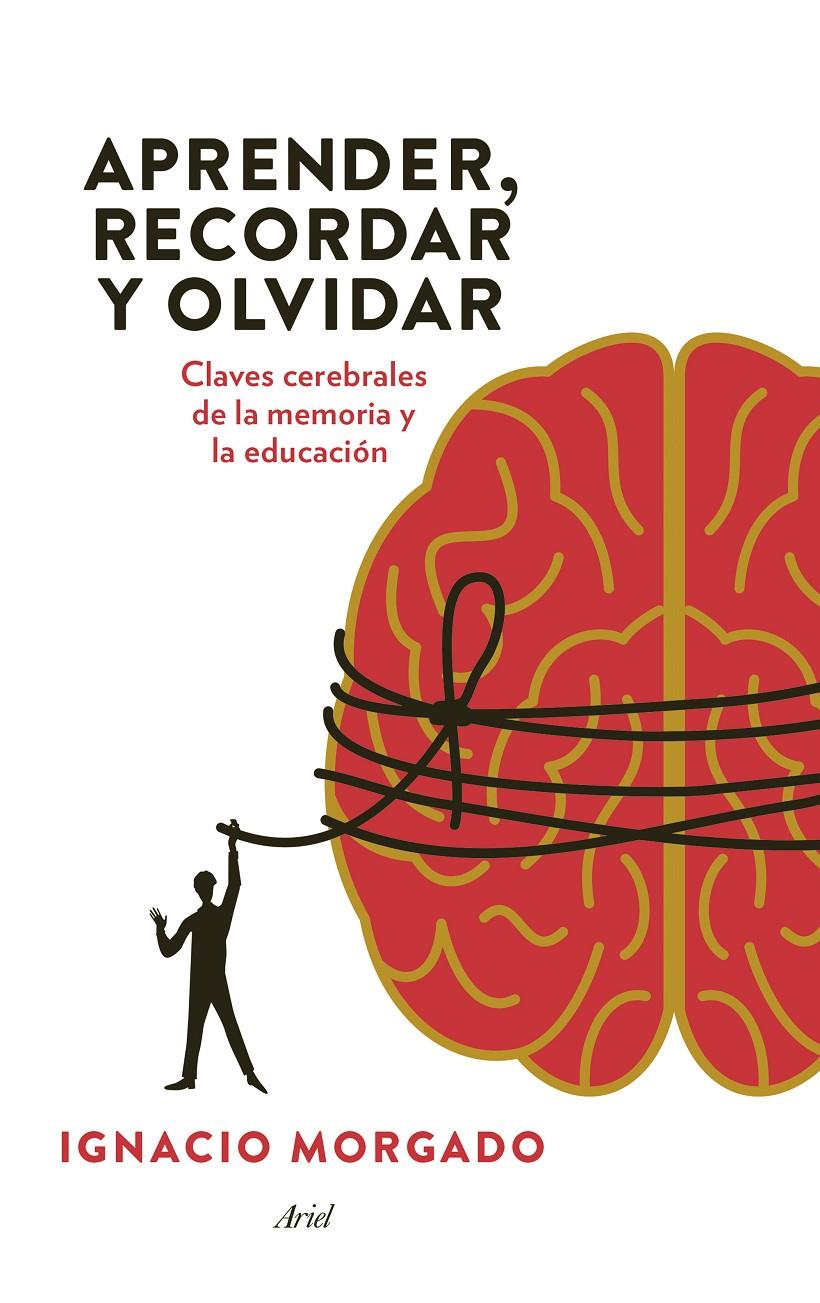 APRENDER, RECORDAR Y OLVIDAR | 9788434417410 | IGNACIO MORGADO | Llibreria Online de Banyoles | Comprar llibres en català i castellà online