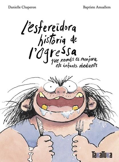 ESFEREÏDORA HISTÒRIA DE L’OGRESSA QUE NOMÉS ES MENJAVA ELS INFANTS OBEDIENTS, L' | 9788418821806 | CHAPERON, DANIELLE | Llibreria Online de Banyoles | Comprar llibres en català i castellà online