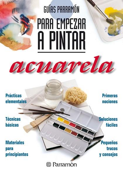 GUÍAS PARRAMÓN PARA EMPEZAR A PINTAR ACUARELA | 9788434220409 | PARRAMON, EQUIPO/MARTÍN ROIG, GABRIEL | Llibreria Online de Banyoles | Comprar llibres en català i castellà online