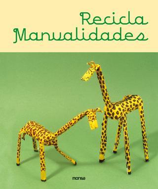 RECICLA MANUALIDADES | 9788415829256 | Llibreria L'Altell - Llibreria Online de Banyoles | Comprar llibres en català i castellà online - Llibreria de Girona