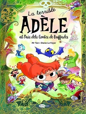 LA TERRIBLE ADÈLE AL PAÍS DELS CONTES DE BUFFADES | 9788419183743 | MR TAN | Llibreria Online de Banyoles | Comprar llibres en català i castellà online