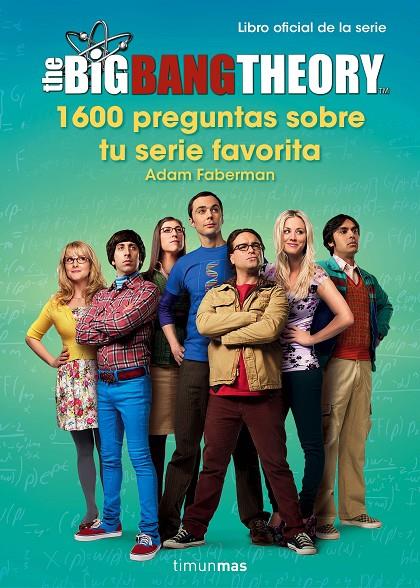 THE BIG BANG THEORY. 1.600 PREGUNTAS SOBRE TU SERIE FAVORITA | 9788445003077 | ADAM FABERMAN | Llibreria Online de Banyoles | Comprar llibres en català i castellà online