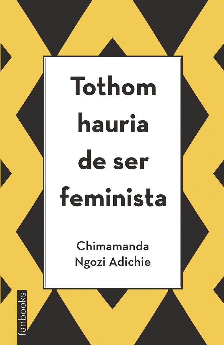 TOTHOM HAURIA DE SER FEMINISTA | 9788416297894 | NGOZI ADICHIE, CHIMAMANDA | Llibreria L'Altell - Llibreria Online de Banyoles | Comprar llibres en català i castellà online - Llibreria de Girona