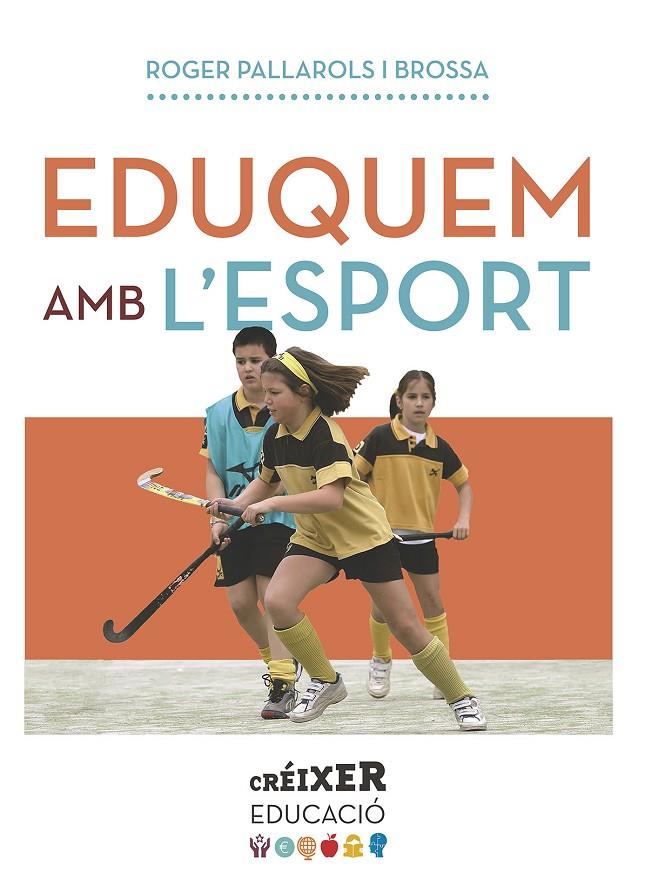 EDUQUEM AMB L'ESPORT | 9788498839975 | PALLAROLS BROSSA, ROGER | Llibreria Online de Banyoles | Comprar llibres en català i castellà online