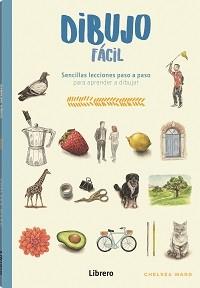 DIBUJO FACIL | 9788411540681 | WARD, CHELSEA | Llibreria L'Altell - Llibreria Online de Banyoles | Comprar llibres en català i castellà online - Llibreria de Girona