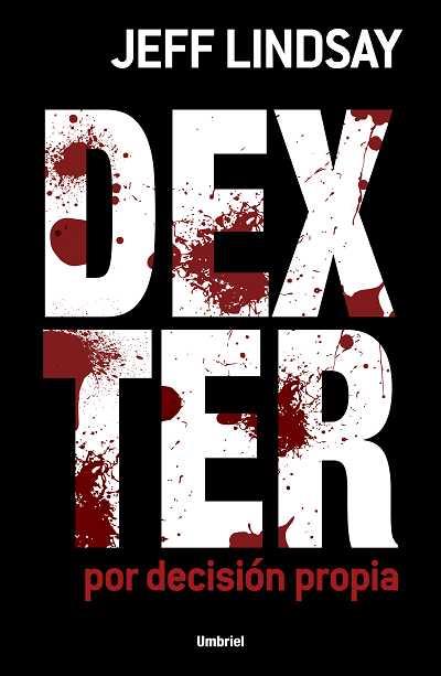 DEXTER POR DECISION PROPIA | 9788489367845 | LINDSAY, JEFFRY | Llibreria Online de Banyoles | Comprar llibres en català i castellà online