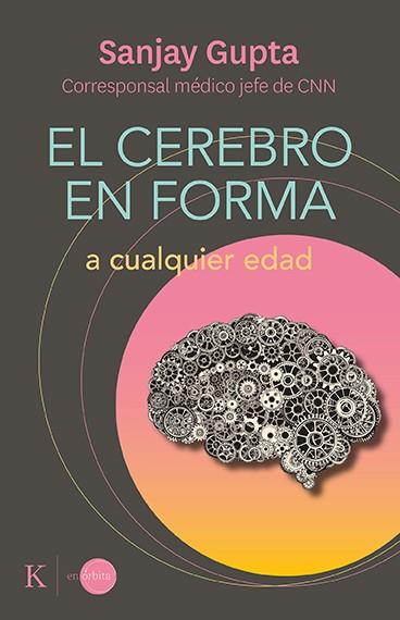 EL CEREBRO EN FORMA A CUALQUIER EDAD | 9788499889184 | GUPTA, SANJAY | Llibreria Online de Banyoles | Comprar llibres en català i castellà online