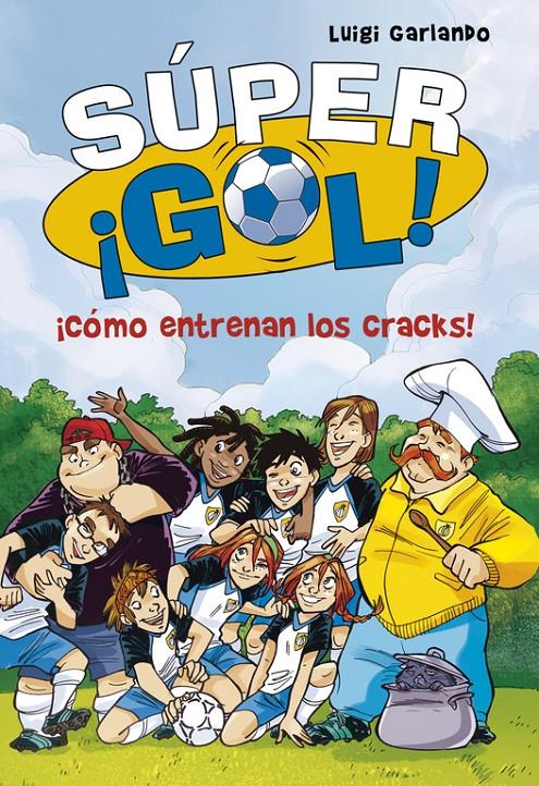 ¡CÓMO ENTRENAN LOS CRACKS! (SÚPER ¡GOL! 6) | 9788490434550 | GARLANDO,LUIGI | Llibreria Online de Banyoles | Comprar llibres en català i castellà online