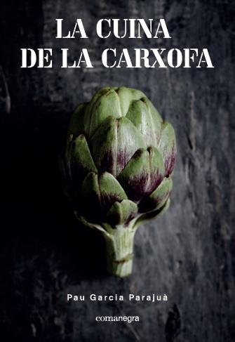 LA CUINA DE LA CARXOFA | 9788417188108 | GARCIA PARAJUÀ, PAU | Llibreria Online de Banyoles | Comprar llibres en català i castellà online