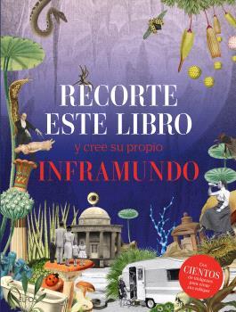 RECORTE ESTE LIBRO Y CREE SU PROPIO INFRAMUNDO | 9788410268289 | VARIOS AUTORES | Llibreria L'Altell - Llibreria Online de Banyoles | Comprar llibres en català i castellà online - Llibreria de Girona