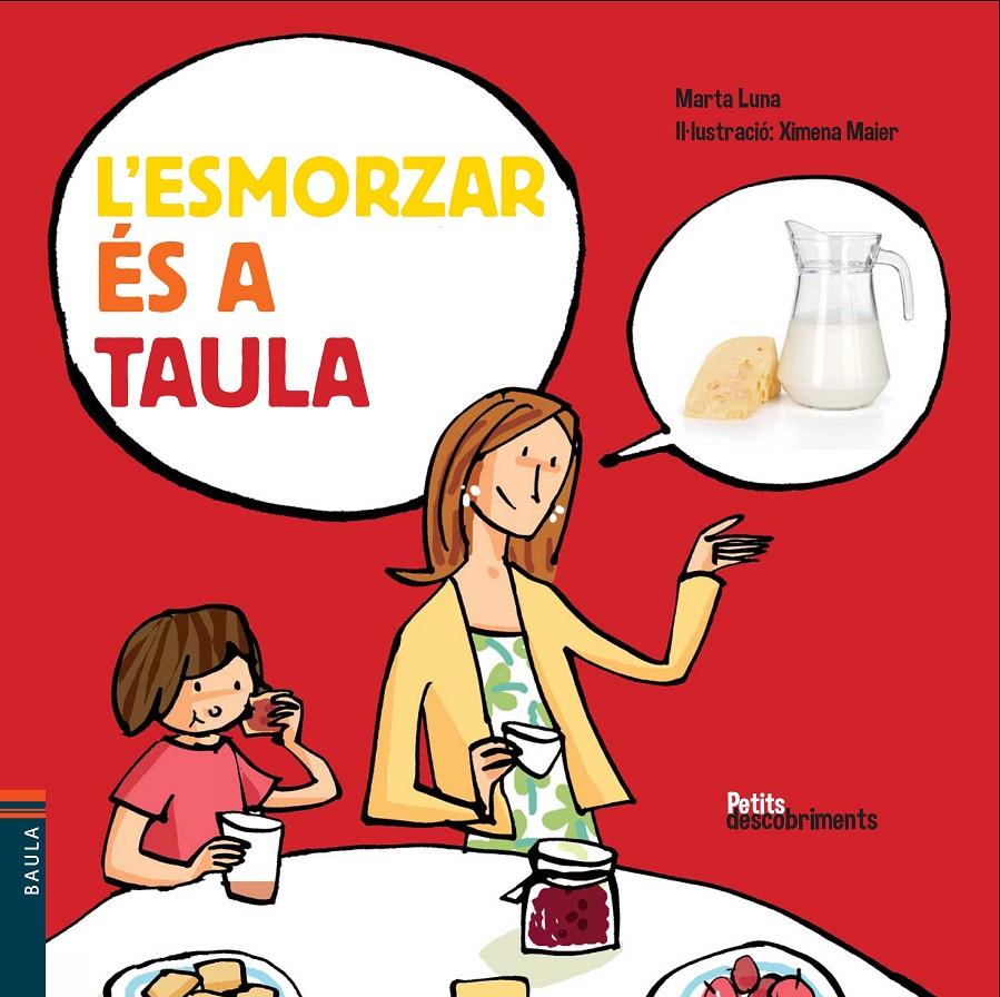 ESMORZAR ÉS A TAULA, L' | 9788447928477 | LUNA I SANJUAN, MARTA | Llibreria L'Altell - Llibreria Online de Banyoles | Comprar llibres en català i castellà online - Llibreria de Girona