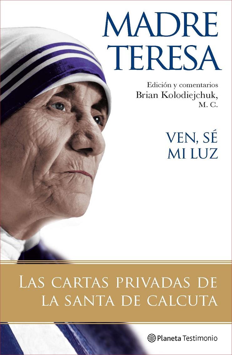 MADRE TERESA. VEN SE MI LUZ (TESTIMONIO) | 9788408077121 | KOLODIEJCHUK, BRIAN - M.C. (EDICION Y COMENTARIOS) | Llibreria L'Altell - Llibreria Online de Banyoles | Comprar llibres en català i castellà online - Llibreria de Girona