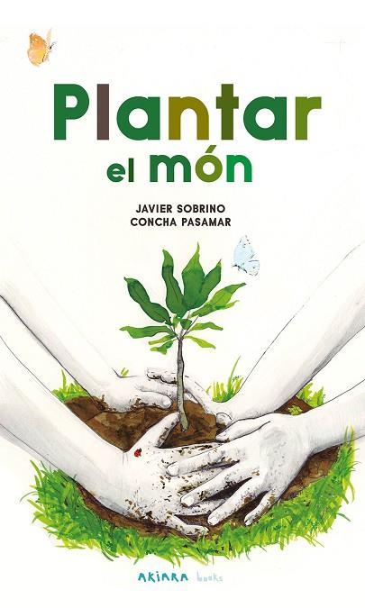 PLANTAR EL MÓN | 9788418972584 | SOBRINO, JAVIER | Llibreria Online de Banyoles | Comprar llibres en català i castellà online