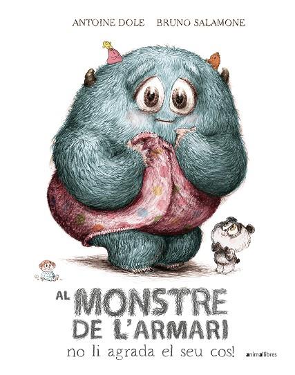 AL MONSTRE DE L'ARMARI NO LI AGRADA EL SEU COS! | 9788410302204 | ANTOINE DOLE | Llibreria Online de Banyoles | Comprar llibres en català i castellà online