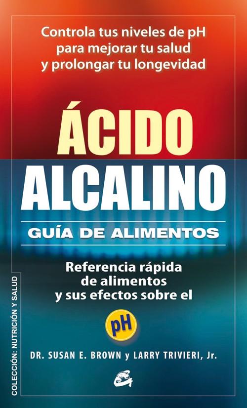 ÁCIDO-ALCALINO: GUÍA DE ALIMENTOS | 9788484454748 | BROWN, SUSAN E./TRIVIERI JR., LARRY | Llibreria Online de Banyoles | Comprar llibres en català i castellà online