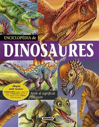 ENCICLOPÈDIA DE DINOSAURES | 9788467716085 | FRANCISCO ARREDONDO, DELICADO DISEÑO I EQUIP SUSAETA | Llibreria Online de Banyoles | Comprar llibres en català i castellà online