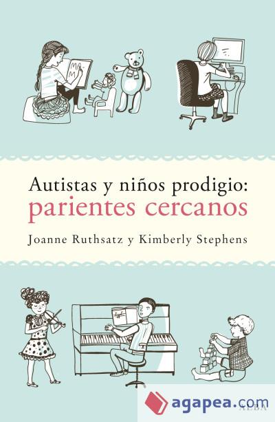 AUTISTAS Y NIÑOS PRODIGIO: PARIENTES CERCANOS | 9788490652725 | RUTHSATZ, JOANNE/STEPHENS, KIMBERLY | Llibreria Online de Banyoles | Comprar llibres en català i castellà online