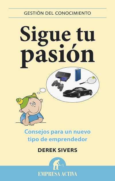 SIGUE TU PASIÓN | 9788496627529 | SIVERS, DEREK | Llibreria Online de Banyoles | Comprar llibres en català i castellà online