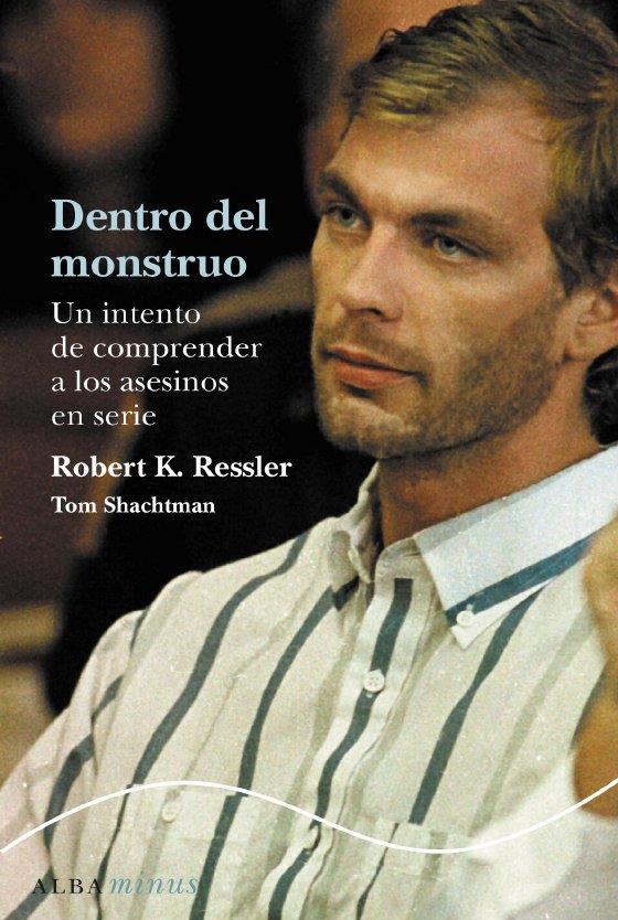 DENTRO DEL MONSTRUO | 9788484285922 | RESSLER, ROBERT K. / SHACKTMAN, TOM | Llibreria Online de Banyoles | Comprar llibres en català i castellà online