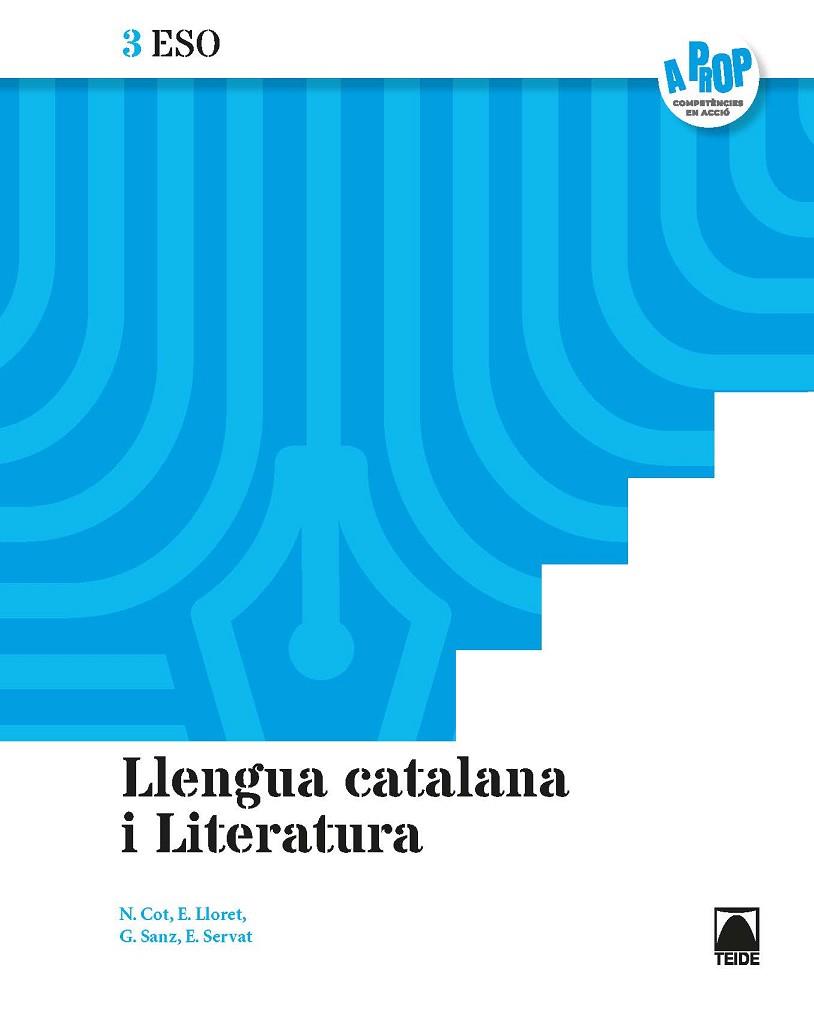 LLENGUA CATALANA I LITERATURA 3ESO - A PROP | 9788430771189 | COT ESCODA, NÚRIA/SANZ PINYOL, GLÒRIA/SERVAT BALLESTER, ESPERANÇA/FERRAN MOLTÓ, FRANCESC DE PAULA/LL | Llibreria Online de Banyoles | Comprar llibres en català i castellà online