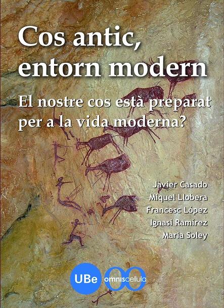 COS ANTIC, ENTORN MODERN: EL NOSTRE COS ESTÀ PREPARAT PER A LA VIDA MODERNA? | 9788447534456 | RAMÍREZ SUNYER, IGNASI/LÓPEZ SORIANO, FRANCISCO JAVIER/CASADO MEREDIZ, FRANCISCO JAVIER/SOLEY I FARR | Llibreria Online de Banyoles | Comprar llibres en català i castellà online