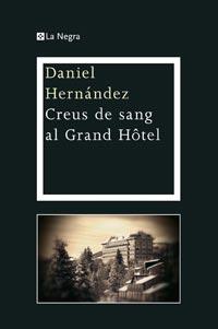 CREUS DE SANG AL GRAND HÔTEL | 9788482649719 | HERNANDEZ, DANIEL | Llibreria Online de Banyoles | Comprar llibres en català i castellà online