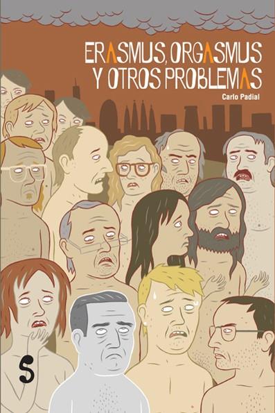 ERASMUS, ORGASMUS Y OTROS PROBLEMAS | 9788494015601 | PADIAL, CARLO | Llibreria Online de Banyoles | Comprar llibres en català i castellà online