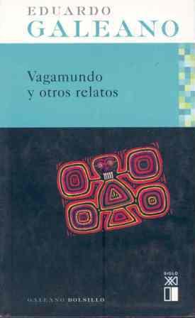 VAGAMUNDO Y OTROS RELATOS | 9788432311918 | GALEANO, EDUARDO H. | Llibreria Online de Banyoles | Comprar llibres en català i castellà online