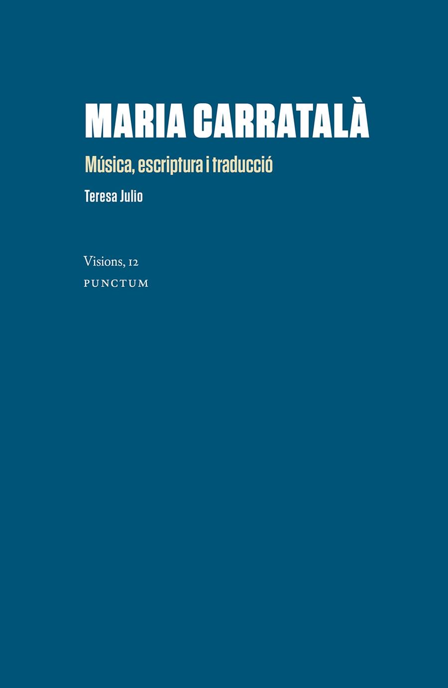 MARIA CARRATALÀ. MÚSICA, ESCRIPTURA I TRADUCCIÓ | 9788412330359 | JULIO GIMÉNEZ, TERESA | Llibreria Online de Banyoles | Comprar llibres en català i castellà online