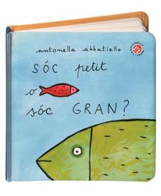 SÓC PETIT O SÓC GRAN? | 9788490945988 | ABBATIELLO, ANTONELLA | Llibreria Online de Banyoles | Comprar llibres en català i castellà online