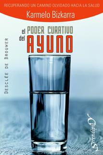 PODER CURATIVO DEL AYUNO : RECUPERANDO UN CAMINO OLVIDADO HA | 9788433021366 | BIZKARRA, KARMELO | Llibreria Online de Banyoles | Comprar llibres en català i castellà online