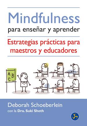 MINDFULNESS PARA ENSEÑAR Y APRENDER | 9788495973825 | SCHOEBERLEIN, DEBORAH/SHETH, SUKI | Llibreria Online de Banyoles | Comprar llibres en català i castellà online