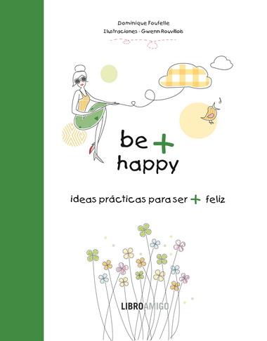 BE + HAPPY | 9788499171340 | FOUFELLE, DOMINIQUE / ROUVILLOIS, GWENN | Llibreria Online de Banyoles | Comprar llibres en català i castellà online