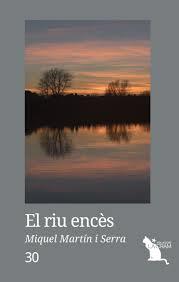 RIU ENCÈS, EL | 9788417000059 | MARTÍN I SERRA, MIQUEL | Llibreria Online de Banyoles | Comprar llibres en català i castellà online