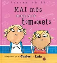 MAI MES MENJARE TOMAQUETS | 9788484880936 | CHILD, LAUREN | Llibreria L'Altell - Llibreria Online de Banyoles | Comprar llibres en català i castellà online - Llibreria de Girona