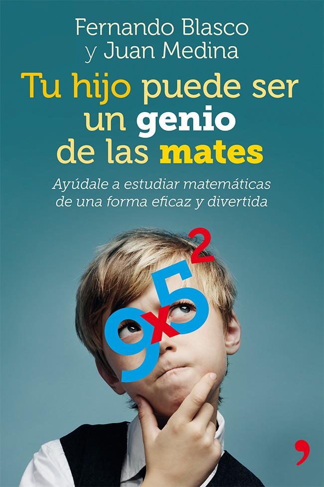 TU HIJO PUEDE SER UN GENIO DE LAS MATES | 9788499982403 | BLASCO, FERNANDO / MOLINA, JUAN MEDINA  | Llibreria L'Altell - Llibreria Online de Banyoles | Comprar llibres en català i castellà online - Llibreria de Girona