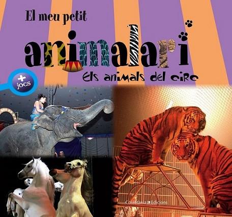 MEU PETIT ANIMALARI. ELS ANIMALS DEL CIRC, EL | 9788415456988 | Llibreria L'Altell - Llibreria Online de Banyoles | Comprar llibres en català i castellà online - Llibreria de Girona