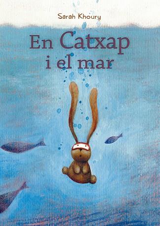 EN CATXAP I EL MAR | 9788491453147 | KHOURY, SARAH | Llibreria L'Altell - Llibreria Online de Banyoles | Comprar llibres en català i castellà online - Llibreria de Girona