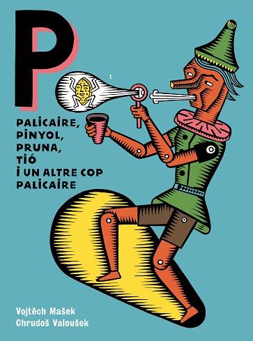 PALICAIRE, PINYOL, PRUNA, TIÓ I UN ALTRE COP PALICAIRE | 9788418690457 | VALOUŠEK, CHRUDOŠ/MAŠEK, VOJTECH | Llibreria Online de Banyoles | Comprar llibres en català i castellà online