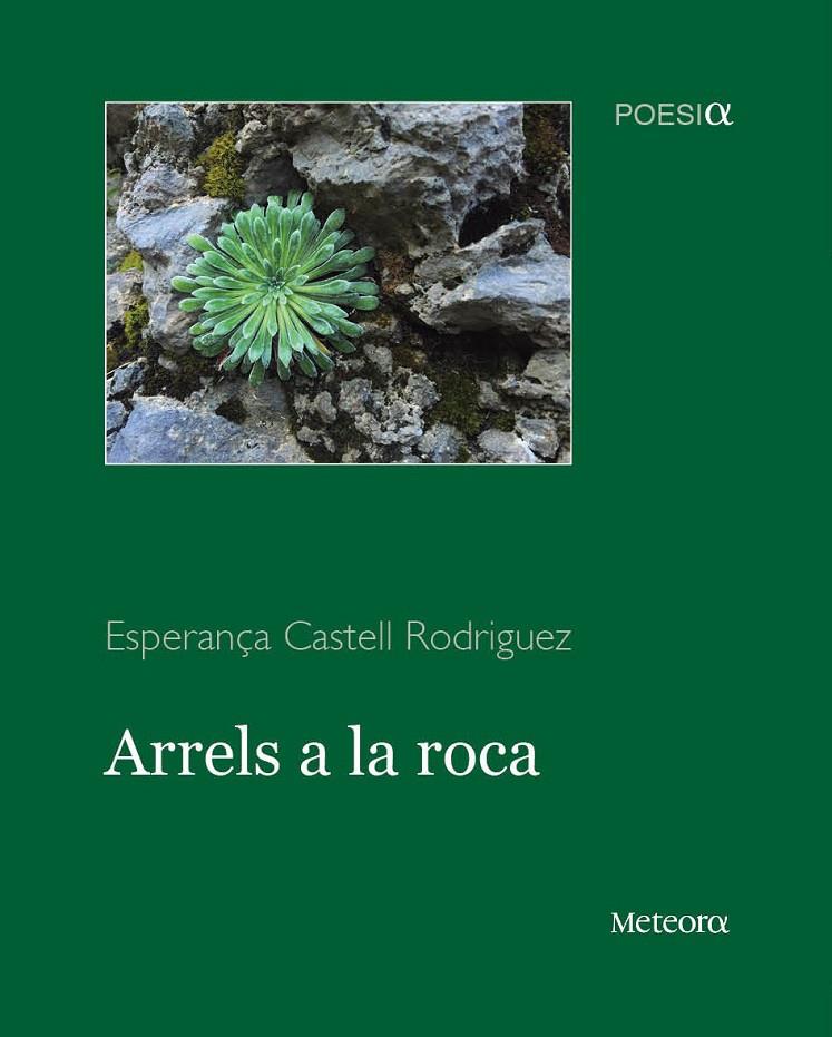 ARRELS A LA ROCA | 9788494542800 | CASTELL RODRIGUEZ, ESPERANÇA | Llibreria Online de Banyoles | Comprar llibres en català i castellà online