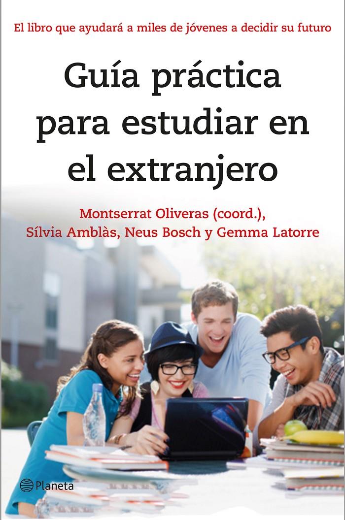 GUÍA PRÁCTICA PARA ESTUDIAR EN EL EXTRANJERO | 9788408141303 | MONTSERRAT OLIVERAS/SÍLVIA AMBLÀS/NEUS BOSCH/GEMMA LATORRE | Llibreria Online de Banyoles | Comprar llibres en català i castellà online