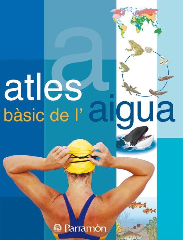 ATLES BÀSIC DE L'AIGUA | 9788434228658 | TOLA, JOSÉ/INFIESTA, EVA | Llibreria L'Altell - Llibreria Online de Banyoles | Comprar llibres en català i castellà online - Llibreria de Girona