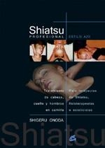 SHIATSU PROFESIONAL ESTILO AZE: TRATAMIENTO DEL CABEZA, CUELLO Y HOMBROS EN CAMILLA. PARA TERAPEUTAS DE SHIATSU, FISOTERAPEUTAS O ESTETICISTAS | 9788484451396 | ONODA, SHIGERU | Llibreria L'Altell - Llibreria Online de Banyoles | Comprar llibres en català i castellà online - Llibreria de Girona