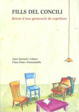 FILLS DEL CONCILI. RETRAT D'UNA GENERACIÓ DE CAPELLANS | 9788499790411 | ESTRUCH GIBERT, JOAN | Llibreria Online de Banyoles | Comprar llibres en català i castellà online