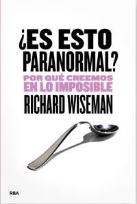 ESTO ES PARANORMAL? POR QUÉ CREEMOS EN LO IMPOSIBLE | 9788492981540 | WISEMAN, RICHARD | Llibreria Online de Banyoles | Comprar llibres en català i castellà online