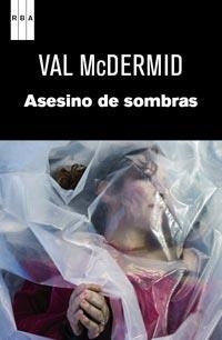 ASESINOS DE SOMBRAS | 9788490061077 | MCDERMID, VAL | Llibreria Online de Banyoles | Comprar llibres en català i castellà online