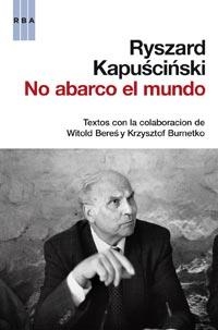 NO ABARCO EL MUNDO | 9788490061213 | KAPUSCINSKI,RYSZARD | Llibreria Online de Banyoles | Comprar llibres en català i castellà online