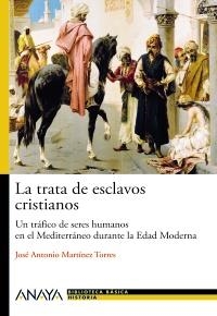 LA TRATA DE ESCLAVOS: EL TRÁFICO DE PERSONAS EN LA EDAD MODE | 9788466793483 | MARTÍNEZ TORRES, JOSÉ ANTONIO | Llibreria Online de Banyoles | Comprar llibres en català i castellà online