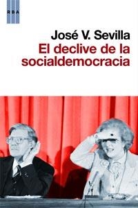 DECLIVE DE LA SOCIALDEMOCRACIA, EL | 9788490060797 | SEVILLA, JOSE V. | Llibreria L'Altell - Llibreria Online de Banyoles | Comprar llibres en català i castellà online - Llibreria de Girona