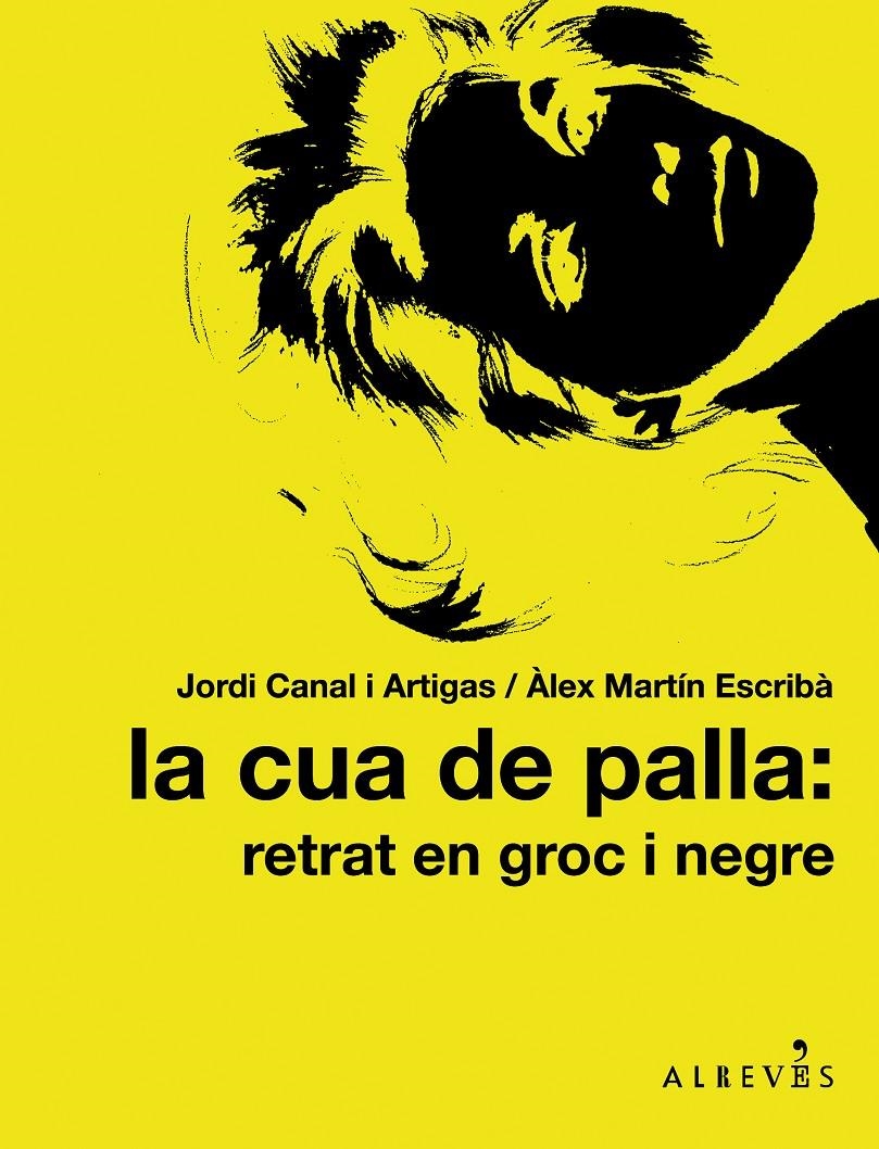 CUA DE PALLA: RETRAT EN GROC I NEGRE, LA | 9788415098317 | CANAL I ARTIGAS, JORDI/MARTÍN ESCRIBÀ, ÀLEX | Llibreria Online de Banyoles | Comprar llibres en català i castellà online